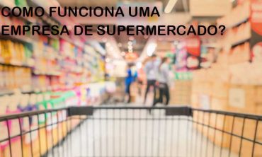 Como funciona uma empresa de supermercado