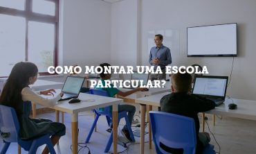 Como montar uma escola particular?