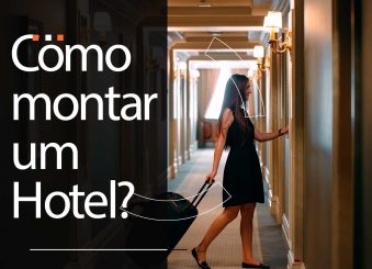 Como montar um hotel? 3 dicas para começar