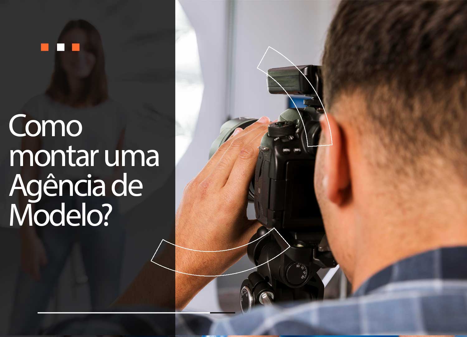 Como funciona uma agência de modelos? entrando no negócio da moda