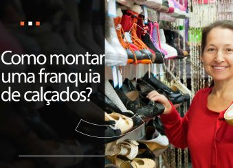 Como montar uma franquia de calçados?