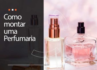 Como montar uma perfumaria: 4 dicas simples para ajudar você